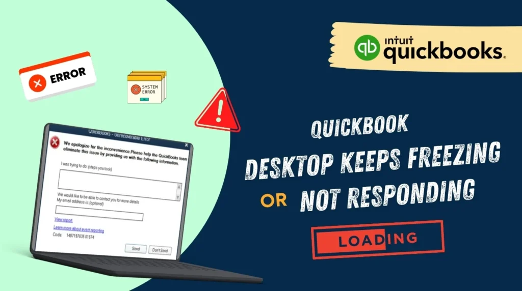 An infographic titled "QUICKBOOKS DESKTOP KEEPS FREEZING OR NOT RESPONDING" featuring the Intuit QuickBooks logo in the top right on a beige tape graphic.

The right side features a dark blue background with the main text and a red box at the bottom containing the word "**LOADING**".

The left side features a light green curved panel containing:

* A graphic of a laptop showing a "QuickBooks - Unrecoverable Error" window on the screen with text fields, a "Send" button, and a "Don't Send" button.
* Floating illustrative icons including a white label with a red "X" and the word "**ERROR**", a stack of yellow browser windows titled "**SYSTEM ERROR**", and a red triangular warning sign with an exclamation mark.