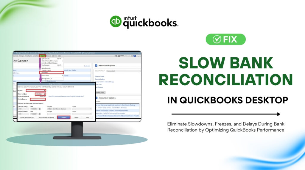 An infographic titled SLOW BANK RECONCILIATION IN QUICKBOOKS DESKTOP featuring the Intuit QuickBooks logo at the top center. The main heading text has a green oval badge with a checkmark labeled FIX above it. A lower descriptive subtext reads, Eliminate Slowdowns, Freezes, and Delays During Bank Reconciliation by Optimizing QuickBooks Performance. On the left, a computer monitor graphic showcases a software window displaying the Begin Reconciliation menu in QuickBooks, with a purple arrow highlighting the navigation from the Banking dropdown menu to the Reconcile option.