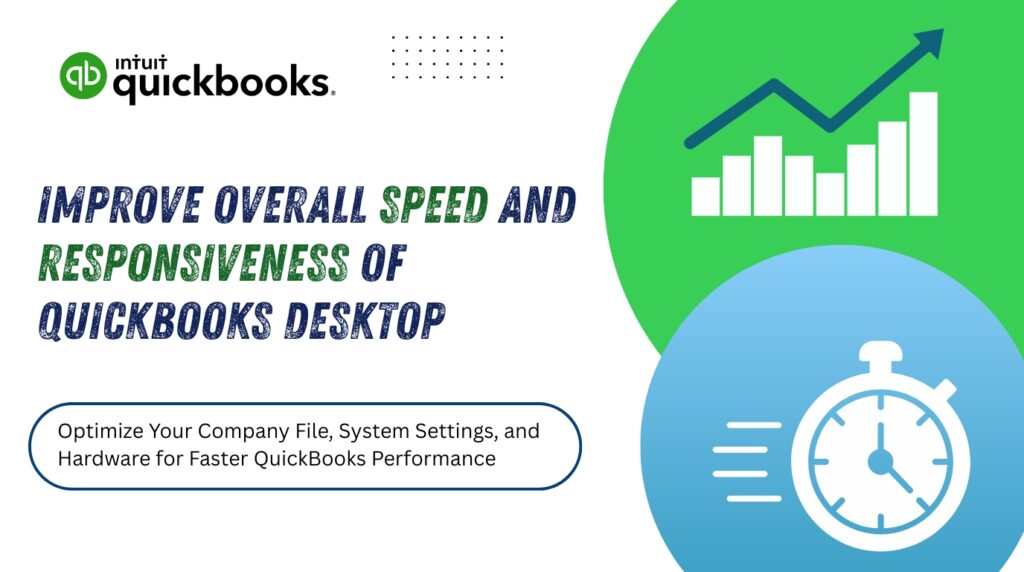 A promotional graphic from Intuit QuickBooks titled "IMPROVE OVERALL SPEED AND RESPONSIVENESS OF QUICKBOOKS DESKTOP". Below the main title, a smaller text box reads, "Optimize Your Company File, System Settings, and Hardware for Faster QuickBooks Performance". The right side of the image features two circular graphics: a green one containing a rising bar chart with an upward-pointing arrow, and a blue one below it showing a fast-moving stopwatch icon.